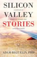 Silicon Valley Stories: A sampler of startups, stories, and lessons learned 1641374411 Book Cover
