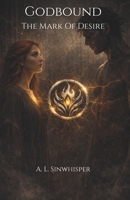 Godbound: The Mark of Desire B0GKGDVWX7 Book Cover