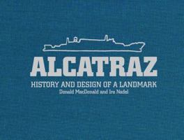 Alcatraz: History and Design of a Landmark 1452101531 Book Cover
