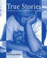 True Stories: Nonfiction Literacy in the Primary Classroom 1571100261 Book Cover