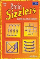 Brain Sizzlers: Puzzles for Critical Thinkers (Grades 4-8) 1596472324 Book Cover