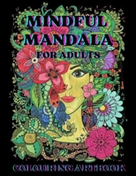 Mindful Mandala Coloring Book for Adults: 50 Meditative Designs with Inspirational Words. A Mindfulness Coloring Adventure for Personal Growth, Self-E B0CQY9XVFF Book Cover