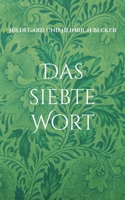 Das siebte Wort: nach Gott Vater, Jesus Christus und Heiliger Geist 3756809307 Book Cover