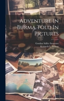Adventure In Burma Told In Pictures 1014086906 Book Cover