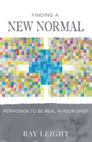 Finding A New Normal: Permission To Be Real In Your Grief 0996698930 Book Cover