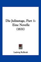 Die Juliustage, Part 1: Eine Novelle (1831) 1161015078 Book Cover
