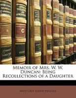 Memoir of Mrs. Mary Lundie. Duncan; Being Recollections of a Daughter 1175164062 Book Cover