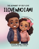 The Alphabet of Self-Love I LOVE WHO I AM! B0CQQLDTKZ Book Cover