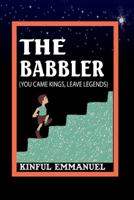 The Babbler : You Came Kings, Leave Legends 1797491571 Book Cover