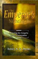 The Emperor's Nightingale: Restoring The Integrity Of The Corporation In The Age Of Shareholder Activism 020133996X Book Cover