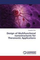 Design of Multifunctional nanostructures for Theranostic Applications 3659818194 Book Cover