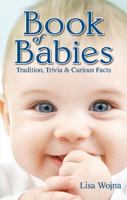 Book of Babies: Tradition, Trivia and Curious Facts 1897278535 Book Cover