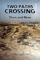 Two Paths Crossing: Then and Now 1456585568 Book Cover