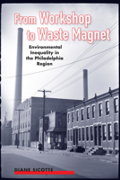 From Workshop to Waste Magnet: Environmental Inequality in the Philadelphia Region 0813574196 Book Cover