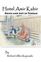 Hotel Amir Kabir: Down and out in Tehran 1521117594 Book Cover