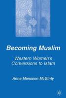 Becoming Muslim: Western Women's Conversions to Islam (Culture, Mind and Society) 1403976112 Book Cover