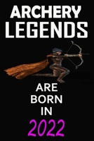 Archery Legends Are Born In 2022: Notebook for Kids, Boys, Girls, Men and Women: Cute Archery Gifts Ideas for Archery lovers 120 pages . Lined . 6x9: Archery Legends Are Born In 2022: Notebook for Cut 166069048X Book Cover