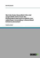 Wert des Gutes Gesundheit: Wie sind ausgew�hlte Instrumente der Nutzwertbestimmung hinsichtlich einer zuk�nftigen Anwendung in Deutschland kritisch zu bewerten? 3640395042 Book Cover