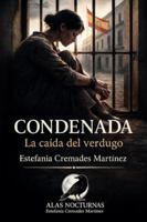 Condenada: La caída del verdugo B0G4DWQVLT Book Cover