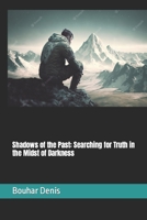 Shadows of the Past: Searching for Truth in the Midst of Darkness B0C2SMM3DK Book Cover