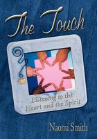 The Touch: Listening to the Heart and the Spirit 1456855131 Book Cover