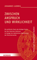 Zwischen Anspruch Und Wirklichkeit: Die Politische Praxis Des Heiligen Stuhls Bei Den Vereinten Nationen Im Spiegel Der Katholischen Begrundung Der Menschenrechte 3451391376 Book Cover