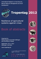 Tropentag 2012. Resilience of agricultural systems against crises 3954042150 Book Cover