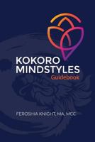 Kokoro MindStyles: The Martial Arts of the Mind 1732223890 Book Cover