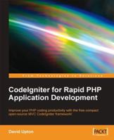 CodeIgniter for Rapid PHP Application Development 1847191746 Book Cover
