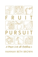 Fruit Pursuit: A Deeper Look Into Galatians 5 B0FR2VPGYX Book Cover