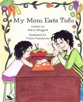 My Mom Eats Tofu (The My Mom Series) 0978532627 Book Cover