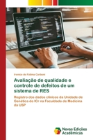 Avaliação de qualidade e controle de defeitos de um sistema de RES: Registro dos dados clínicos da Unidade de Genética do ICr na Faculdade de Medicina da USP 6204192566 Book Cover