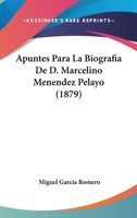 Apuntes Para La Biografia De D. Marcelino Menendez Pelayo (1879) 1272297527 Book Cover