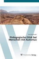 Pädagogische Ethik bei Menschen mit Autismus 3639427815 Book Cover