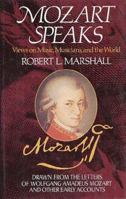 Mozart Speaks: Views on Music, Musicians and the World 0028713567 Book Cover