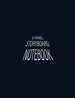 6-Panel Storyboard Notebook: Storyboard Layout with Narration Lines on 8.5 x 11 inches Book Size with 150 pages - Perfect size for storytelling for Animators, Directors, Filmmakers, TV Producers, & So 1654975958 Book Cover