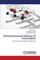Orotransmucosal Delivery of Frovatriptan 3659436895 Book Cover