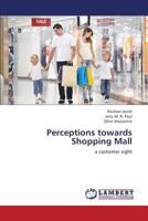 Perceptions towards Shopping Mall: a customer sight 3659341657 Book Cover