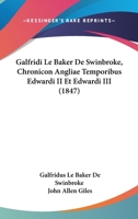 Galfridi Le Baker De Swinbroke, Chronicon Angliae Temporibus Edwardi II Et Edwardi III (1847) 1160096112 Book Cover