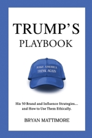 DONALD TRUMP MARKETING GENIUS: The 50 Brand and Influence Strategies Behind His Remarkable Rise to Power B0GS2SFLPH Book Cover