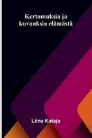 Kertomuksia ja kuvauksia elämästä (Finnish Edition) 9375368793 Book Cover