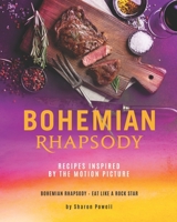 Bohemian Rhapsody: Recipes Inspired by The Motion Picture: Bohemian Rhapsody – Eat Like A Rock Star B08KH3T1FH Book Cover