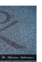 The Christian Inheritance Set Forth in Sermons 1483924106 Book Cover