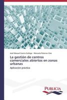 La Gestion de Centros Comerciales Abiertos En Zonas Urbanas 3639559789 Book Cover