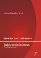 Weltoffen Dank "Weltwarts"? Zum Erwerb Interkultureller Kompetenz Am Beispiel Des Entwicklungspolitischen Freiwilligendienstes 3842872747 Book Cover