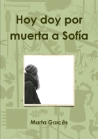 Hoy doy por muerta a Sofía 1326952560 Book Cover