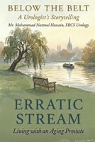 Erratic Stream: Living with an Aging Prostate (Below the Belt: A Urologist's Storytelling) B0H2VKF19N Book Cover