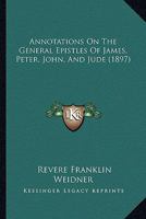 Annotations on the General Epistles of James, Peter, John, and Jude 1120155517 Book Cover