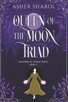 Queen of the Moon Triad: A Dark Fantasy Tale B0CTCQRWG4 Book Cover