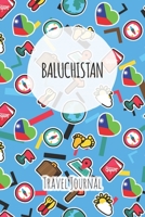 Baluchistan Travel Journal: 6x9 Travel planner I Road trip planner I Dot grid journal I Travel notebook I Travel diary I Pocket journal I Gift for Backpacker 1675451222 Book Cover